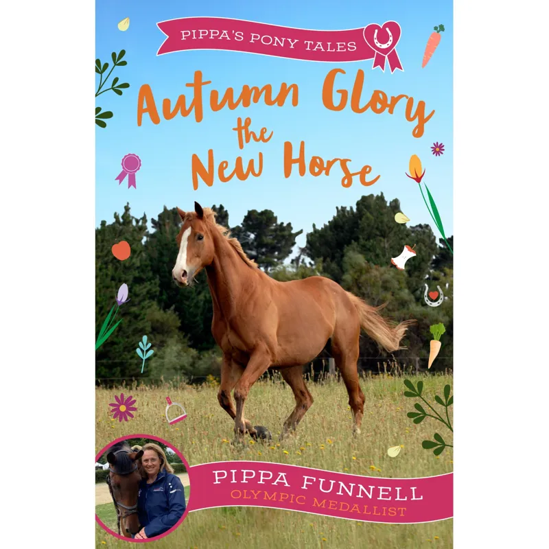 Pippa Funnell Autumn Glory The New Horse Book